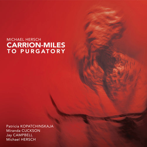 Hersch / Kopatchinskaja - Carrion-Miles to Purgatory [CD]