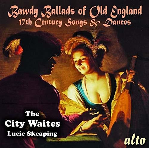 City Waites & Lucie Skeaping - Bawdy Ballads of Old England - 17th Century Songs & Dances [CD]