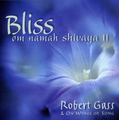 Robert Gass - Bliss: Om Namaha Shivaya, Vol. 2 [CD]