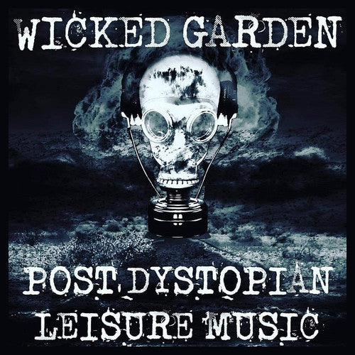 Wicked Garden - Post Dystopian Leisure Music [CD]
