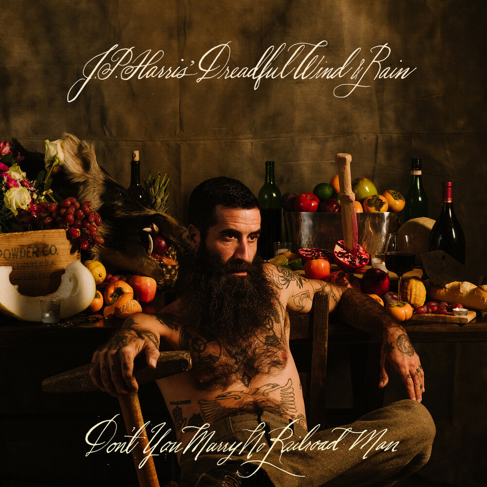 Jp Harris' Dreadful Wind & Rain - Don't You Marry No Railroad Man [LP] Vinyl Record