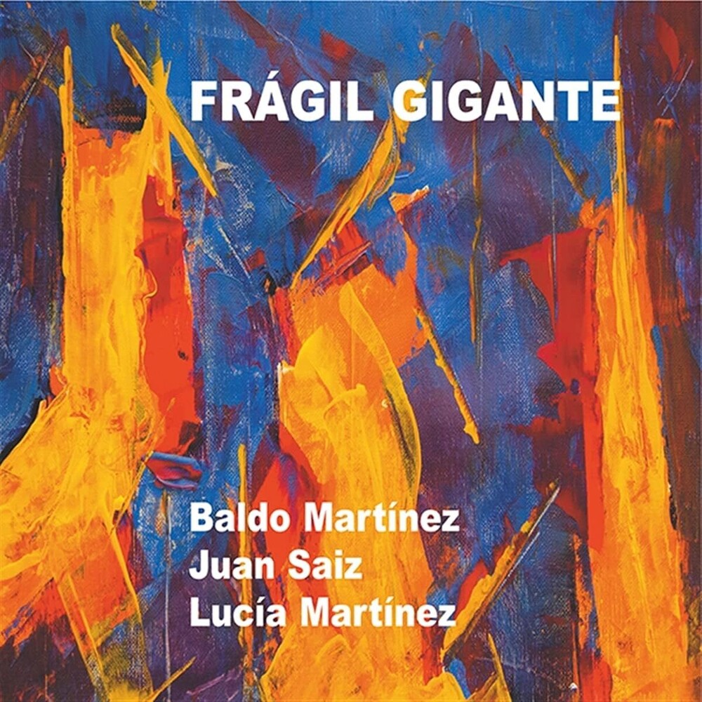 Martinez, Baldo / Saiz, Juan / Martinez, Lucia - Fragil Gigante [CD]