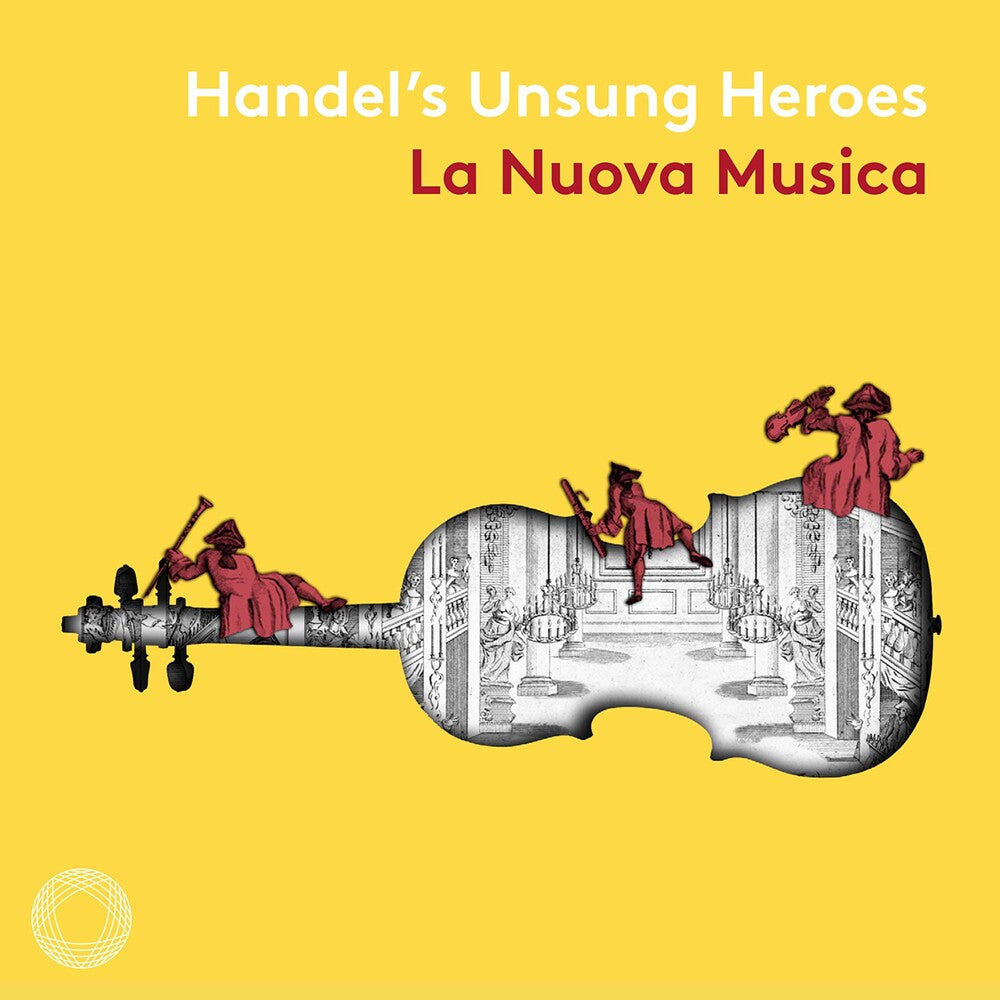Handel / La Nuova Musica - Handel's Unsung Heroes [CD]