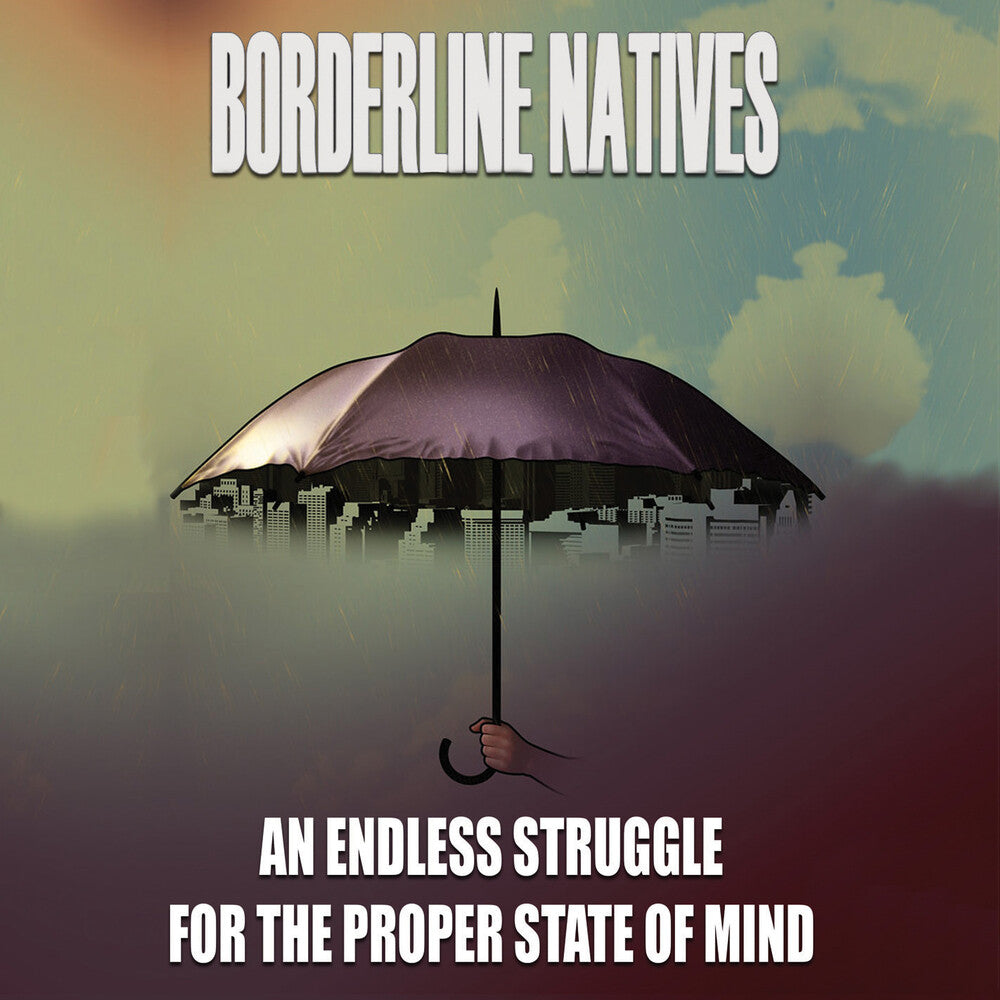 Borderline Natives - An Endless Struggle for the Proper State of Mind [CD]