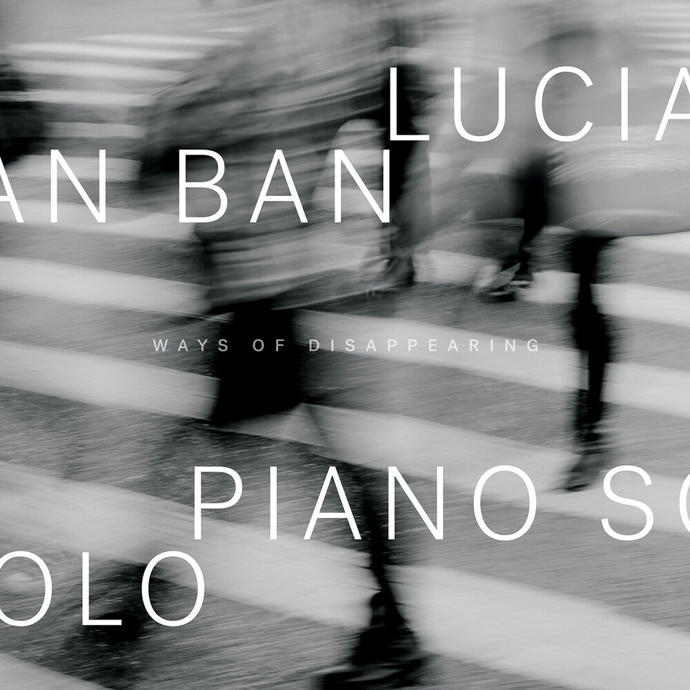 Lucian Ban - Ways Of Disappearing [CD]