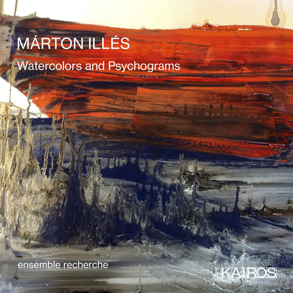 Ensemble Recherche - Marton Illes: Watercolors And Psychograms [CD]