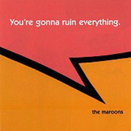 The Maroons - You're Gonna Ruin Everything [CD]