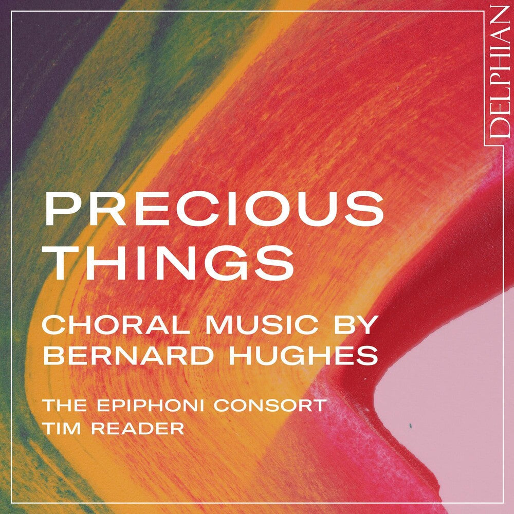 Tim Reader - Precious Things: Choral Music By Bernard Hughes [CD]