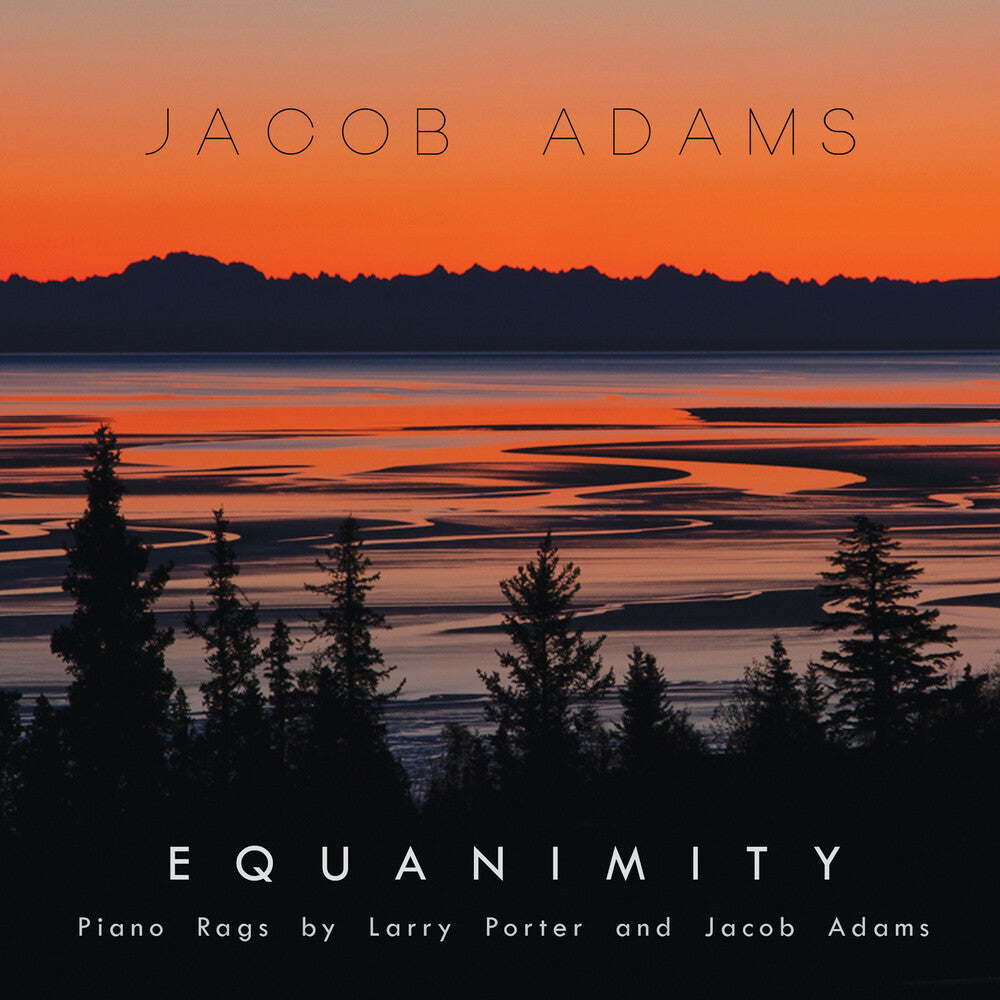 Adams, Jacob - EQUANIMITY: PIANO RAGS BY LARRY PORTER & JACOB ADAMS [CD]