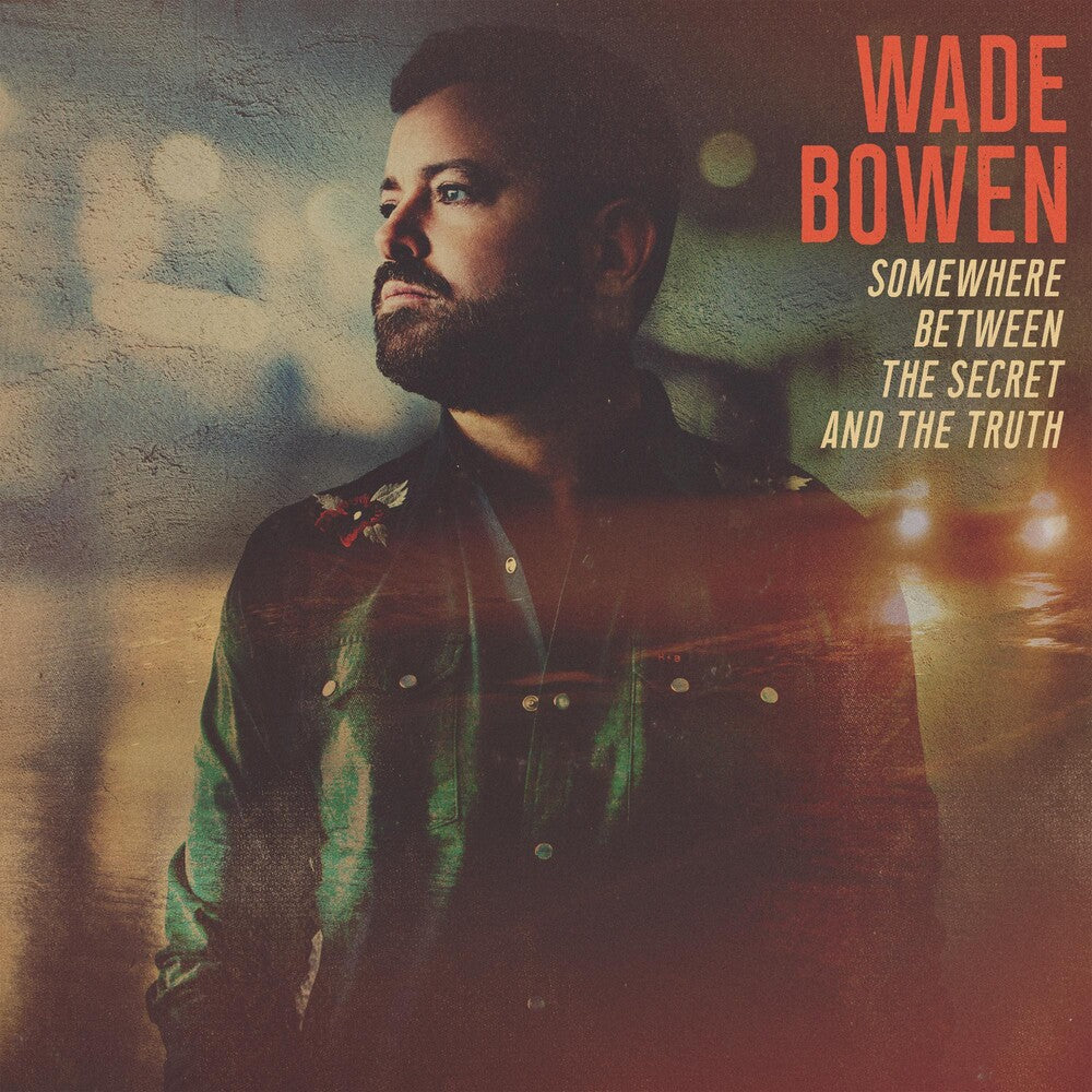 Wade Bowen - Somewhere Between The Secret And The Truth [LP] Vinyl Record