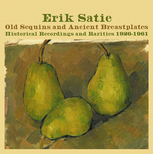 Satie,erik - Old Sequins & Ancient Breastplates Historical - Music CD