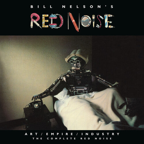 Nelson,bill / Red Noise - Art/empire/industry: The Complete Red Noise - Music CD