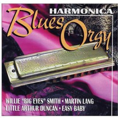 Willie “Big Eyes” Smith - Martin Lang - Little Arthur Duncan - Easy Baby - Harmonica Blues Orgy [CD]