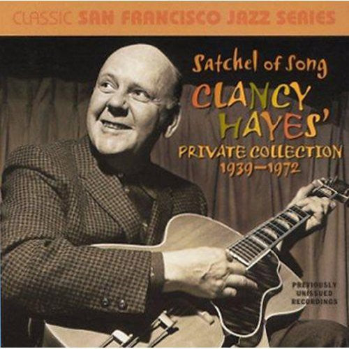 Clancy Hayes - Satchel Of Song: Clancy Hayes Private Collection 1939-72 [CD]