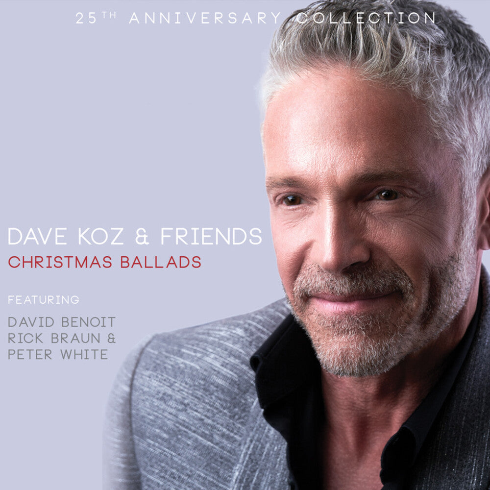 Dave Koz - Dave Koz & Friends Christmas Ballads 25th Anniv [CD]