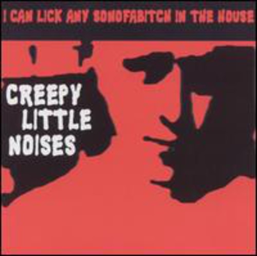 I Can Lick Any Son Of A Bitch In The House - Creepy Little Noises [CD]