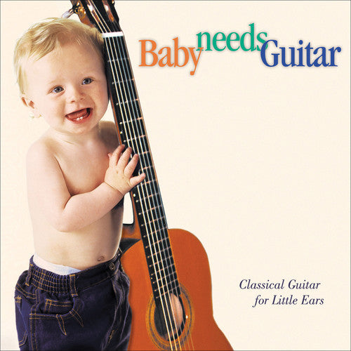 Various Artists - Baby Needs Guitar: Class Guitar Little Ears / Various [CD]