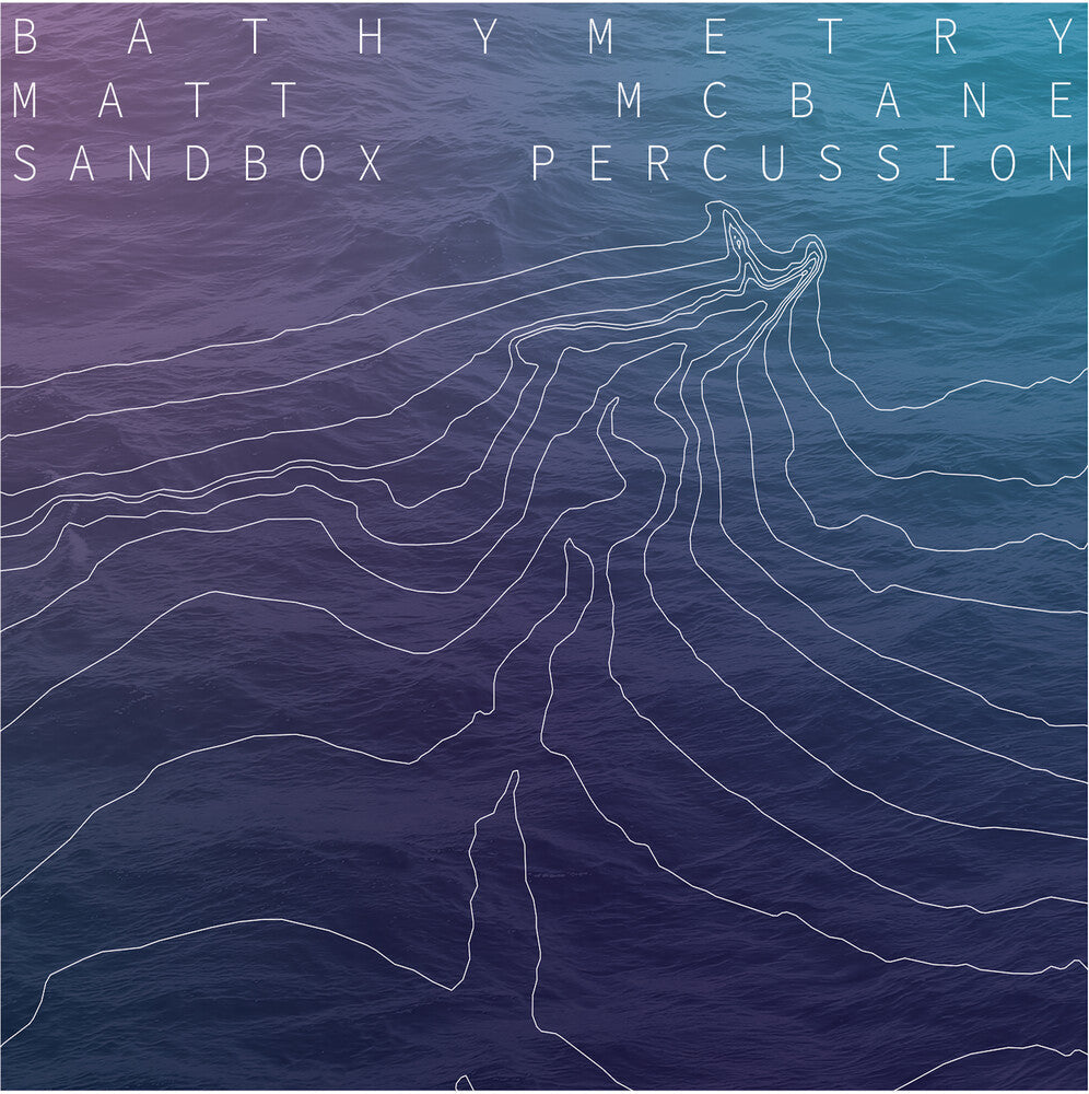 Matt Mcbane  / Sandbox Percussion - Bathymetry [CD]