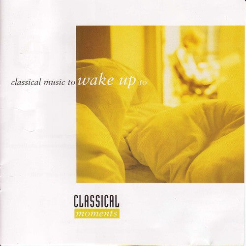 Classical Music to Wake Up to / Various - Classical Music to Wake Up to / Various [CD]