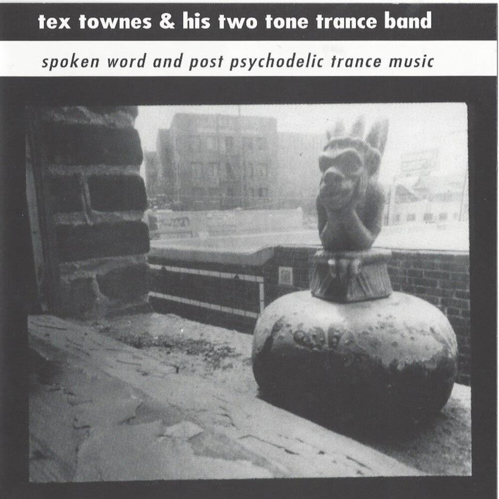 TEX TOWNES & HIS TWO TONE TRANCE BAND - Spoken Word & Post Psychodelic Trance Music [CD]