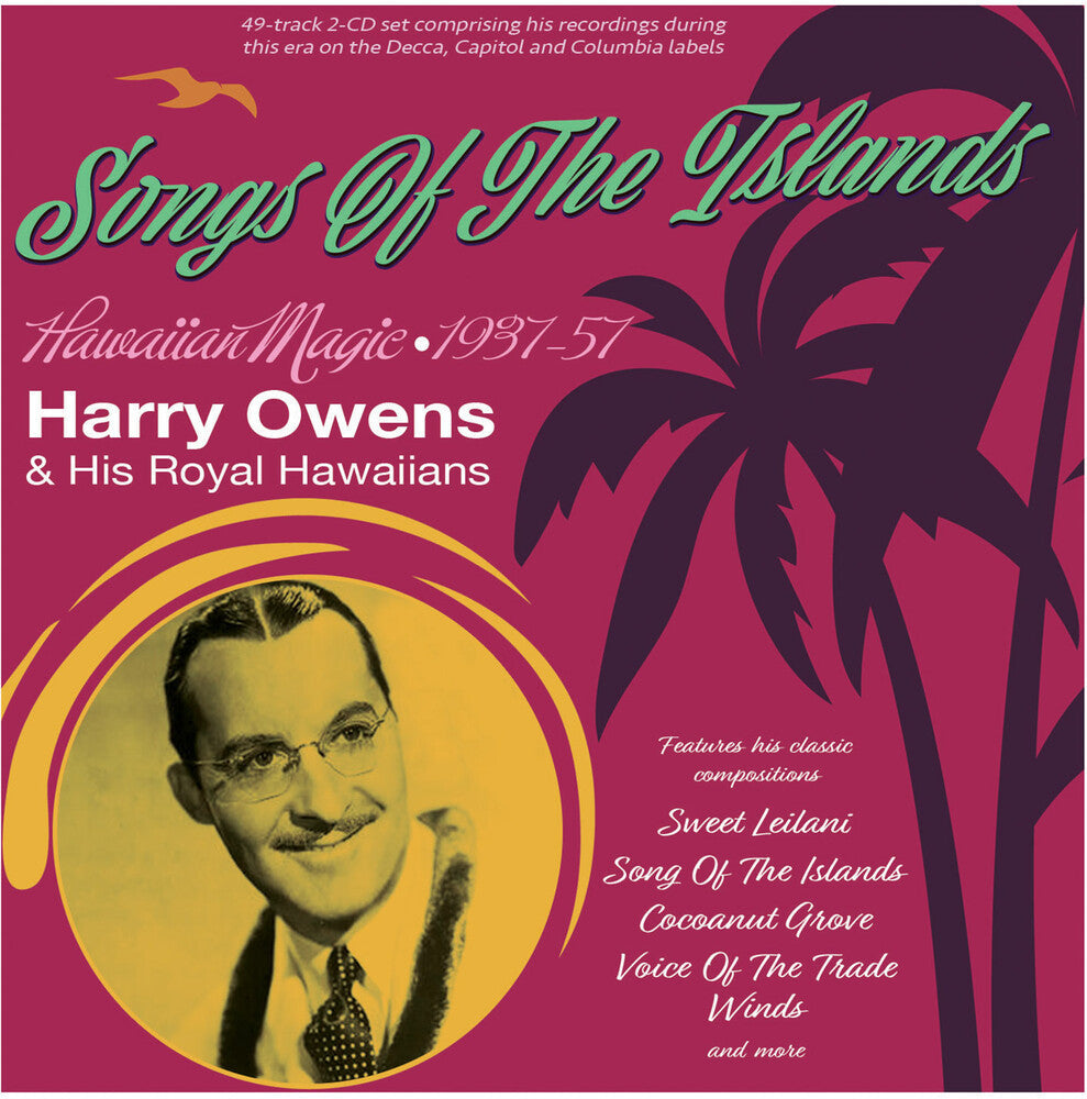 Harry Owens  & His Royal Hawaiians - Songs Of The Islands: Hawaiian Magic 1937-57 [CD]