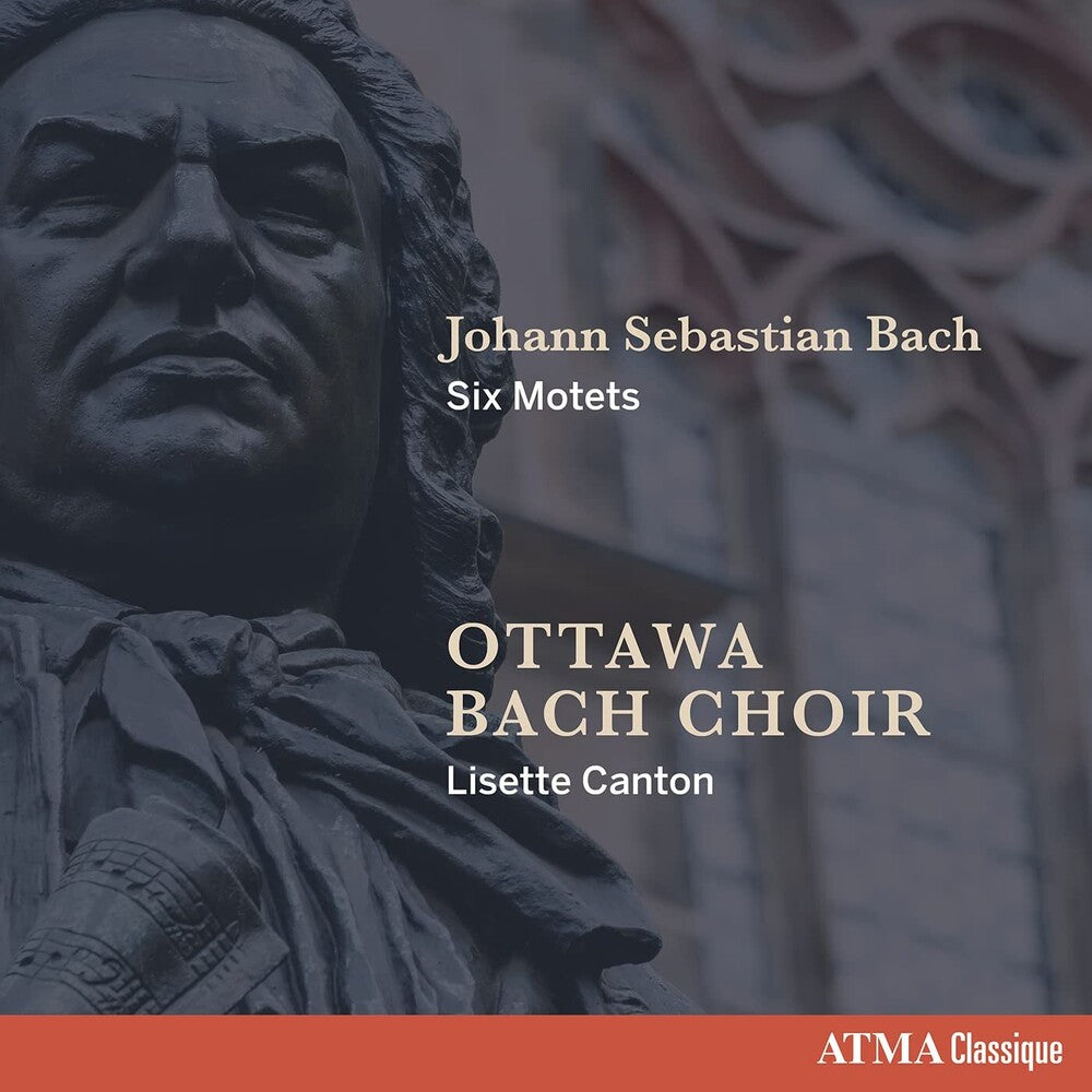 Ottawa Bach Choir / Canton - Johann Sebastian Bach – Six Motets [CD]