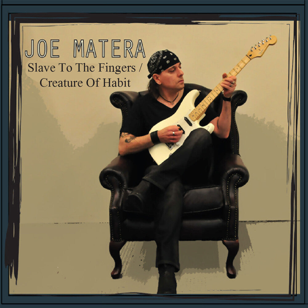 Joe Matera - Slave To The Fingers / Creature Of Habit [Limited Edition]