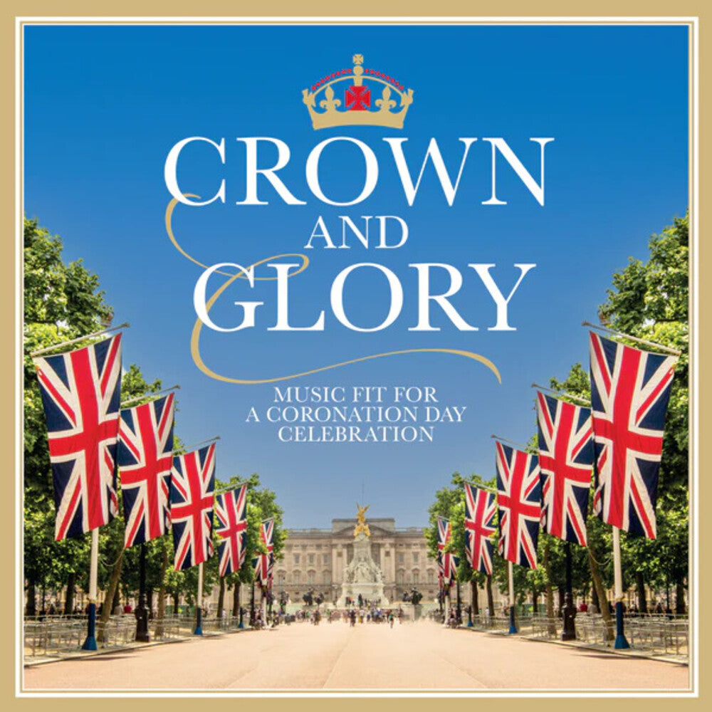 Crown & Glory: Music For A Coronation / Various - Crown & Glory: Music For A Coronation / Various [CD]