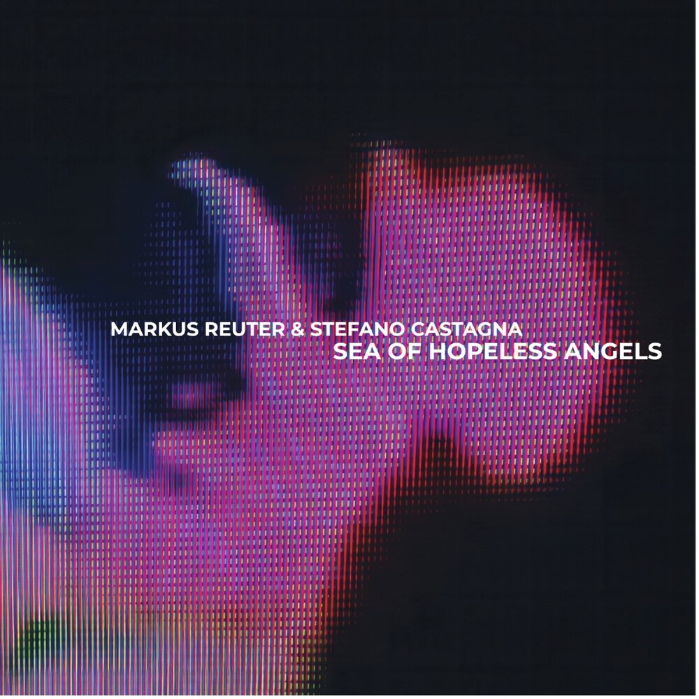 Markus Reuter  / Castagna,Stefano - Sea Of Hopeless Angels [CD]