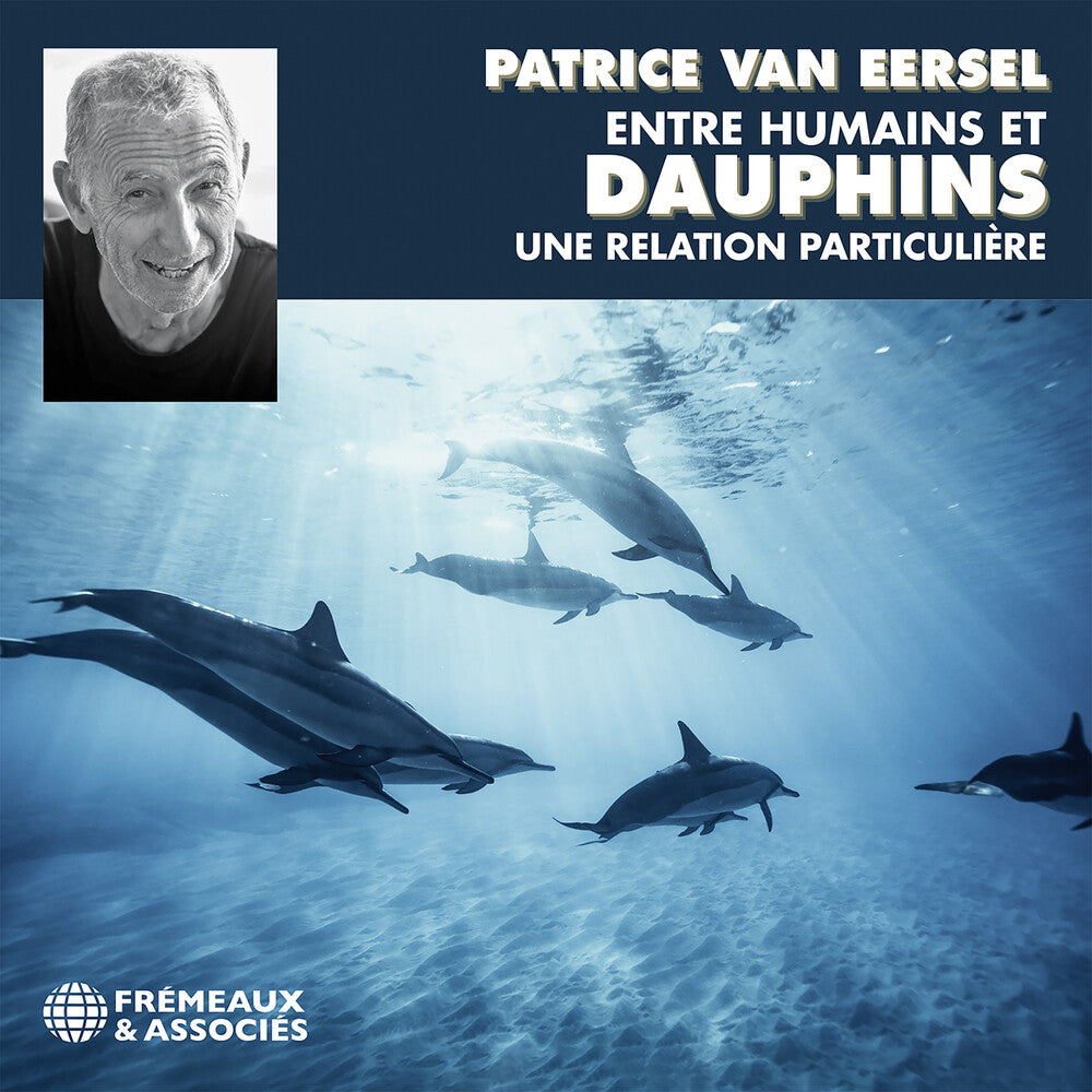 Patrice Eersel  Van - Entre Humains Et Dauphins Une Relation Particuliur [CD]