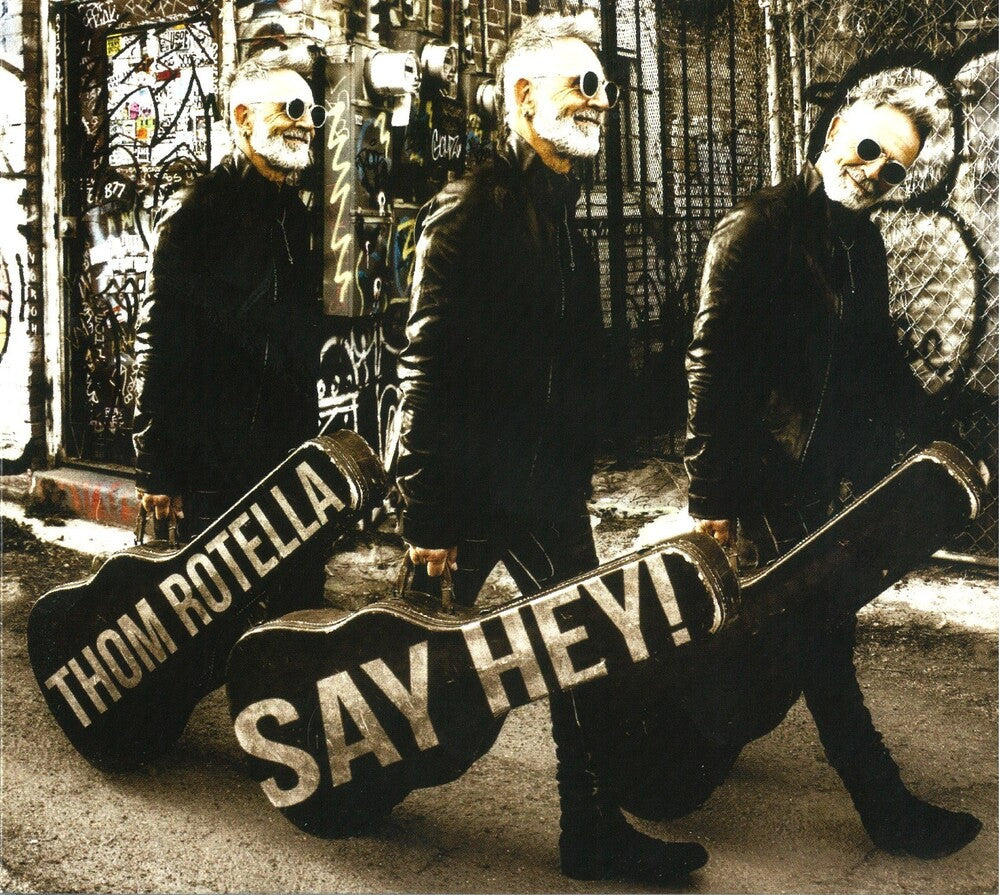 Thom Rotella - Say Hey [Digipak]