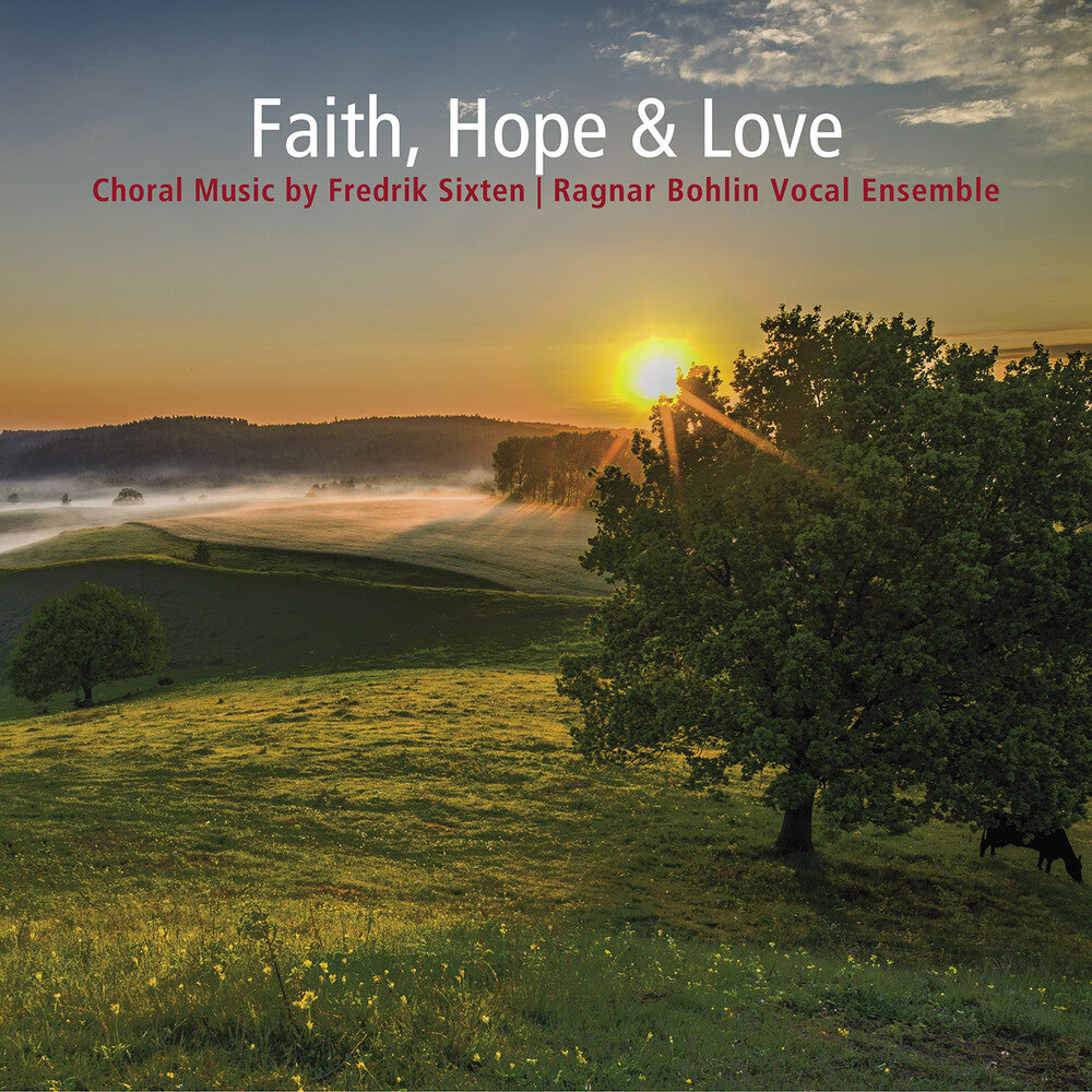 Sixten / Ragnar Bohlin Vocal Ensemble - Faith Hope & Love - Choral Music By Fredrik Sixten [CD]