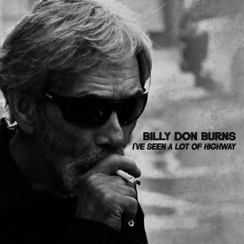 Billy Burns  Don - I've Seen A Lot Of Highway [CD]