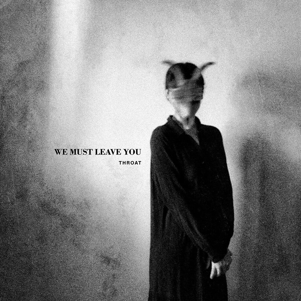 Throat - We Must Leave You (Uk) [CD]