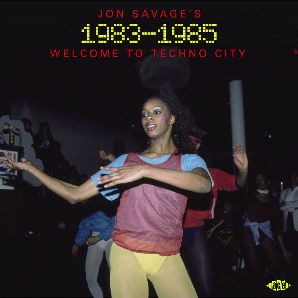 Jon Savage's 1983-1985: Welcome To Techno City - Jon Savage's 1983-1985: Welcome To Techno City [CD]