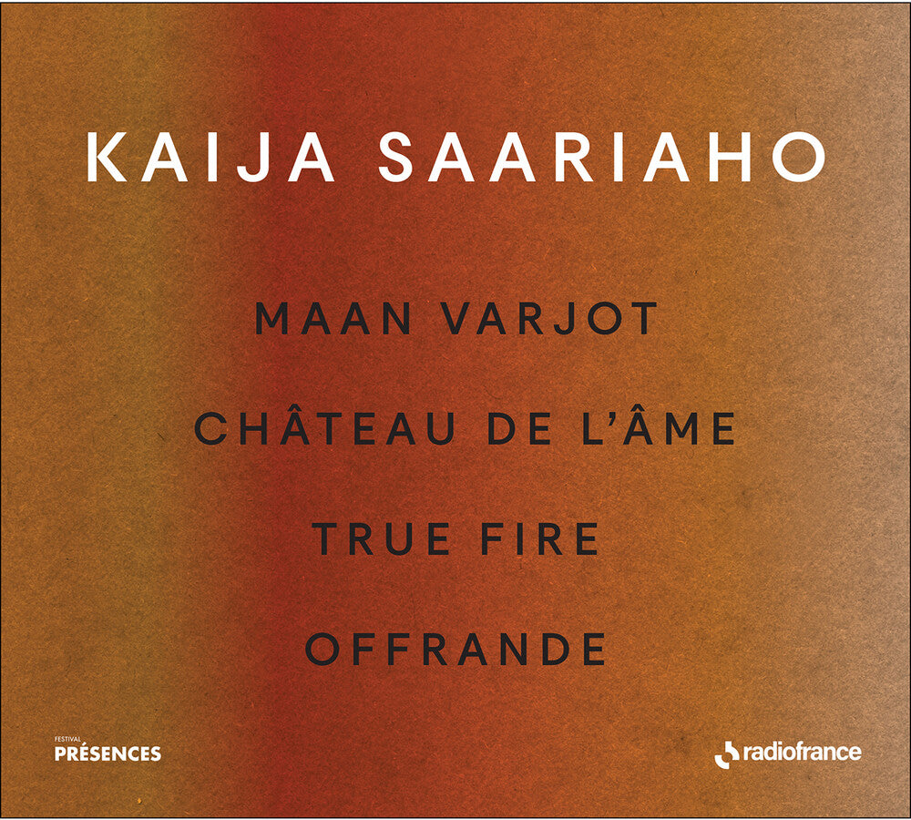 Kaija Saariaho - Maan Varjot Chateau De L'ame True Fire Offrande [CD]