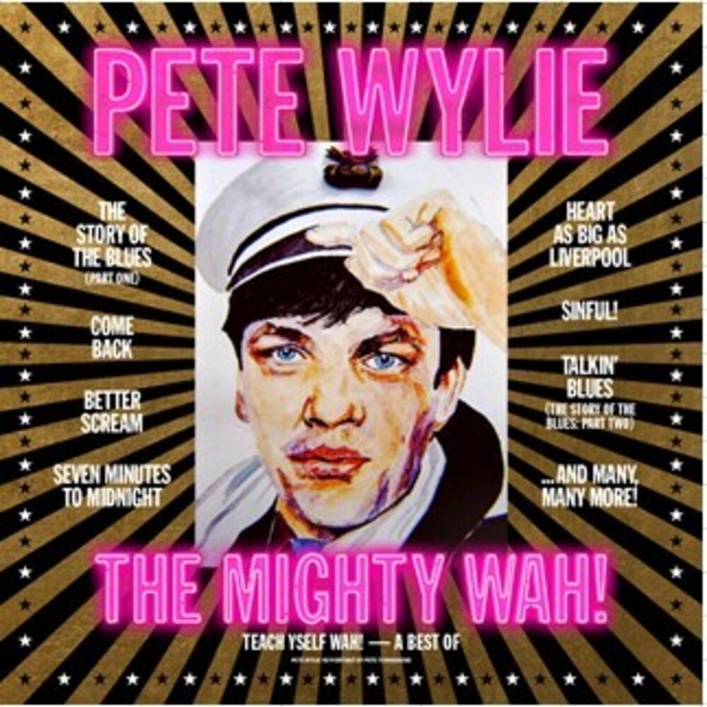 Wylie, Pete & the Mighty Wah - Teach Yself Wah! - A Best Of Pete Wylie & The Mighty Wah! [CD]