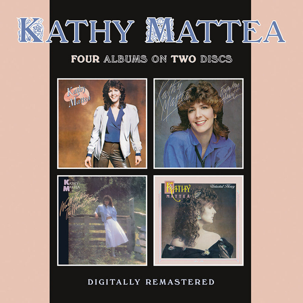 Mattea, Kathy - Kathy Mattea / From My Heart / Walk The Way The Wind Blows / Untasted Honey [CD]