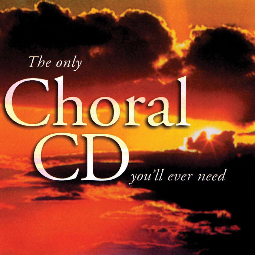 Only Choral Cd You'Ll Ever Nee - Only Choral Cd You'll Ever Need / Various [CD]
