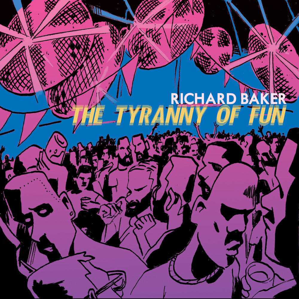 Richard Baker - Tyranny Of Fun [CD]