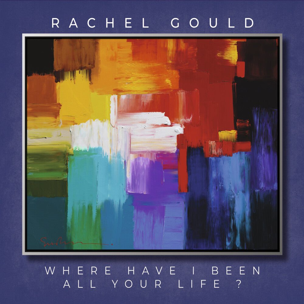 Rachel Gould - Where Have I Been All Your Life [CD]