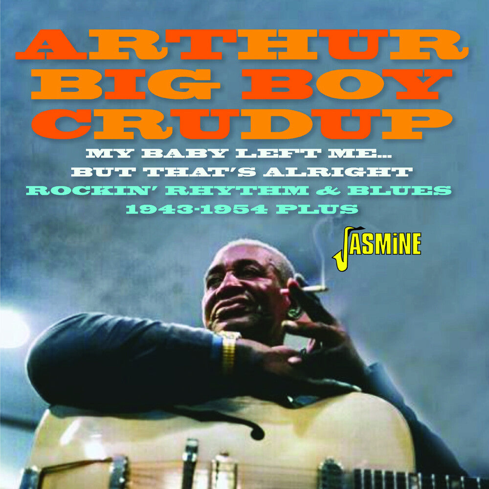 Arthur Crudup  Big Boy - My Baby Left Me But That's Alright: Rockin R&B [CD]