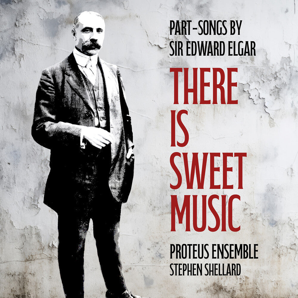 Elgar / Shellard / Proteus Ensemble - There Is Sweet Music - Part-Songs By Sir Edward [CD]