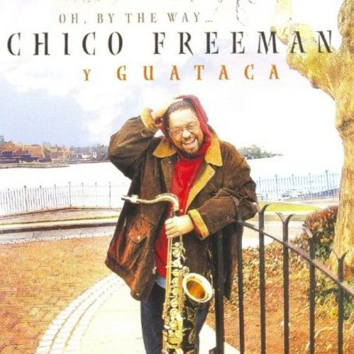 Chico Freeman - Oh By the Way [CD]