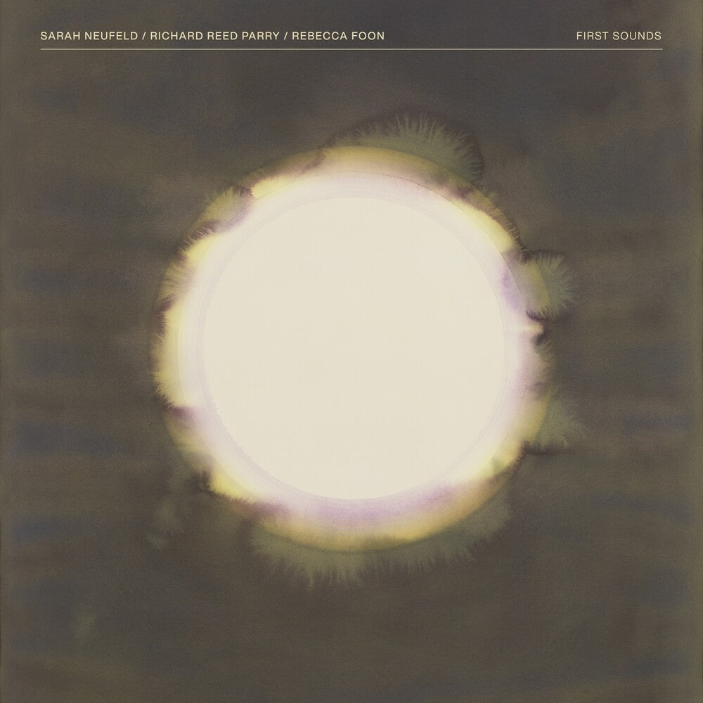 Neufeld.Sarah / Reed Richard Parry  / Foon,Rebecca - First Sounds [Limited Edition] Vinyl Record