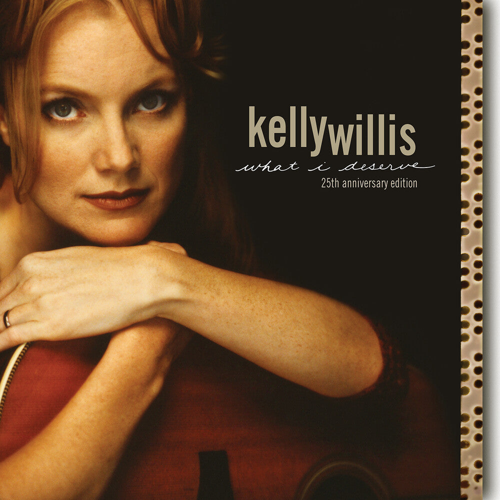 Kelly Willis - What I Deserve: 25th Anniversary Edition (Aniv) [CD]