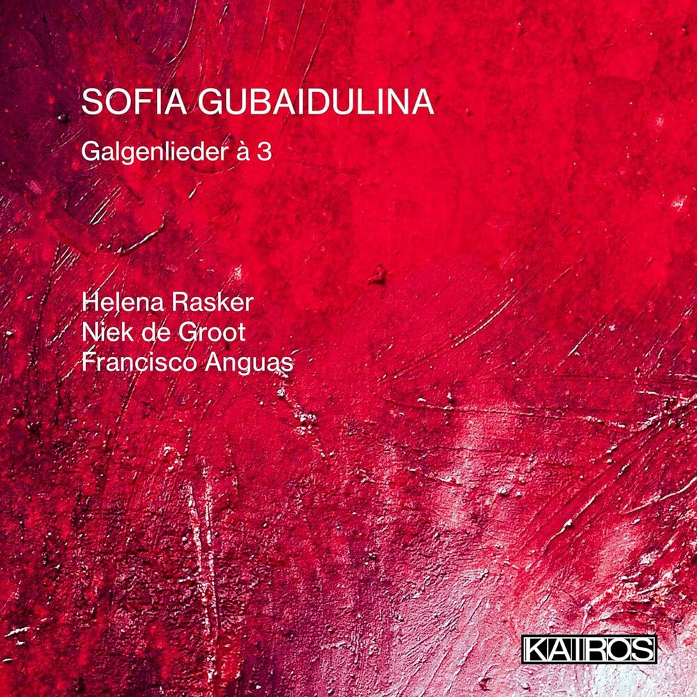 Rasker, Helena & De Groot, Niek & Anguas, Francisco - Sofia Gubaidulina: Galgenlieder A 3 [CD]