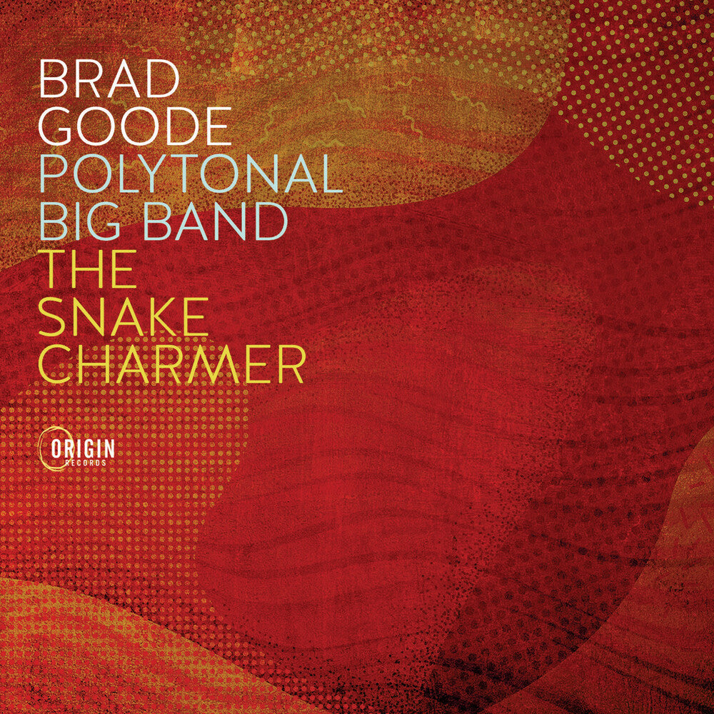 Goode, Brad - Polytonal Big Band: The Snake Charmer [CD]