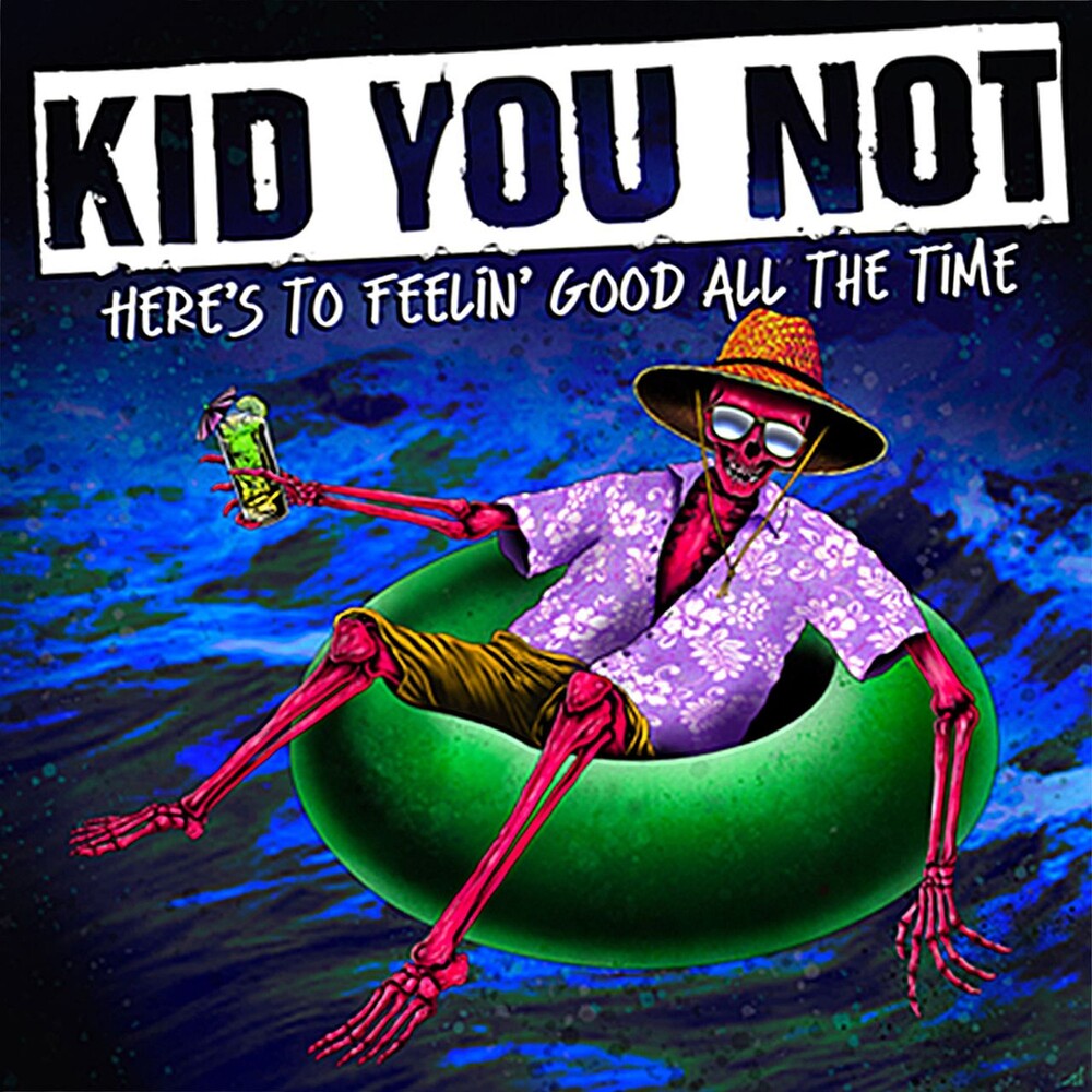 Kid You Not - Here's To Feeling Good All The Time [LP] Vinyl Record