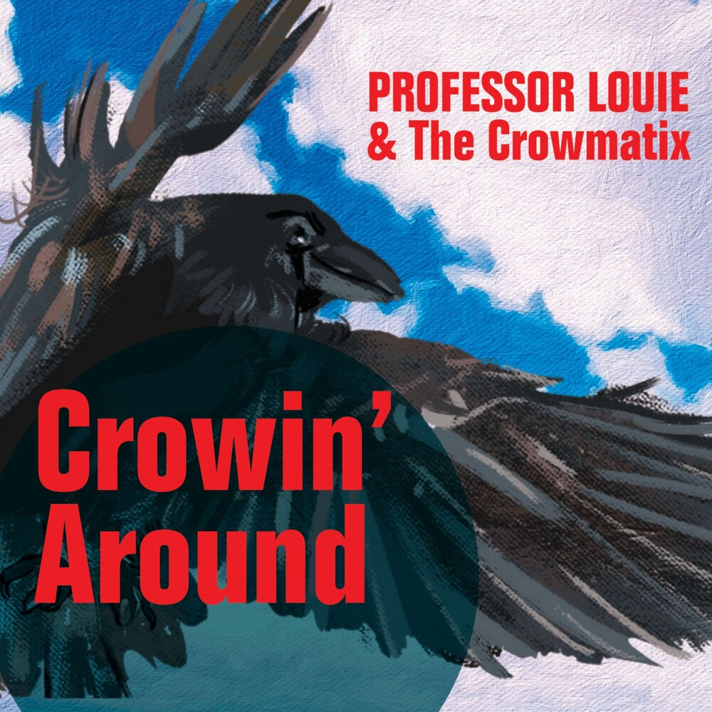 Professor Louie & The Crowmatix - Crowin' Around [CD]